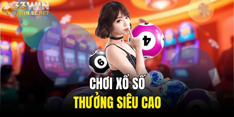 Xổ số trực tuyến tại 33WIN – Kênh thử vận may mỗi ngày