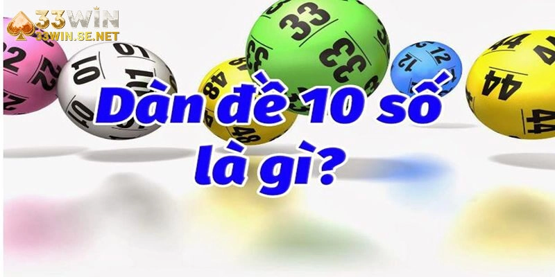Dàn Đề 10 Số 33WIN Và Mật Mã Sinh Lời Của Giới Cược Thủ